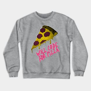 Will Code for Pizza - Programming/Programmer Humor Crewneck Sweatshirt